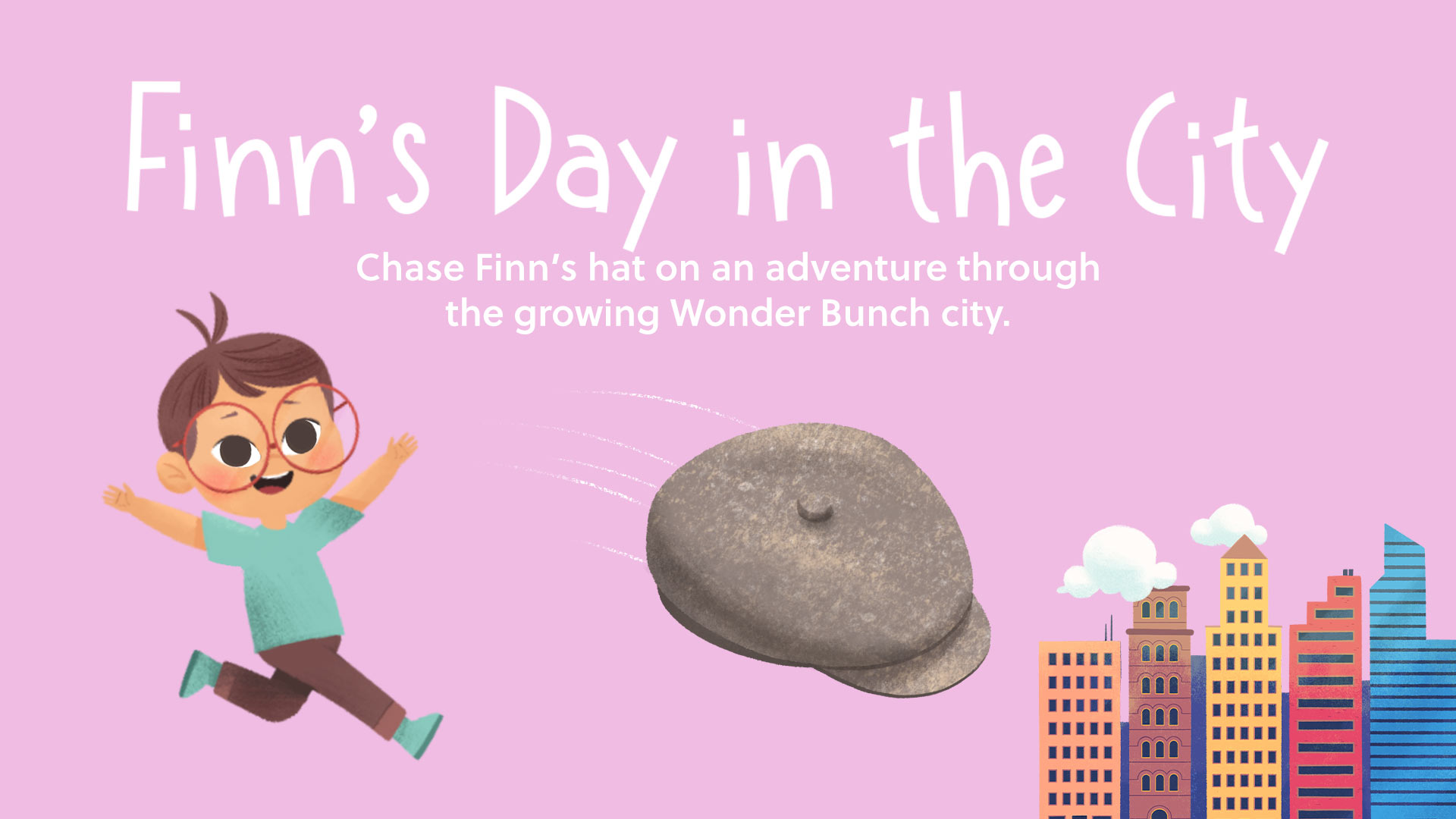 Finn's Day in the City - Chase Finn's hat on an adventure through the growing Wonder Bunch city.